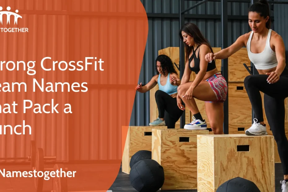 Strong CrossFit Team Names That Pack a Punch