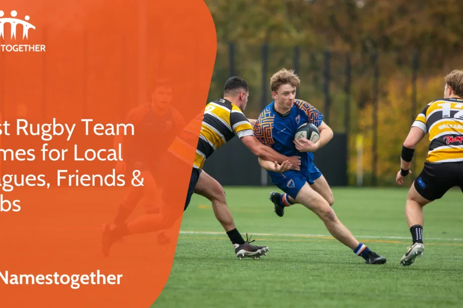 Best Rugby Team Names for Local Leagues, Friends & Clubs