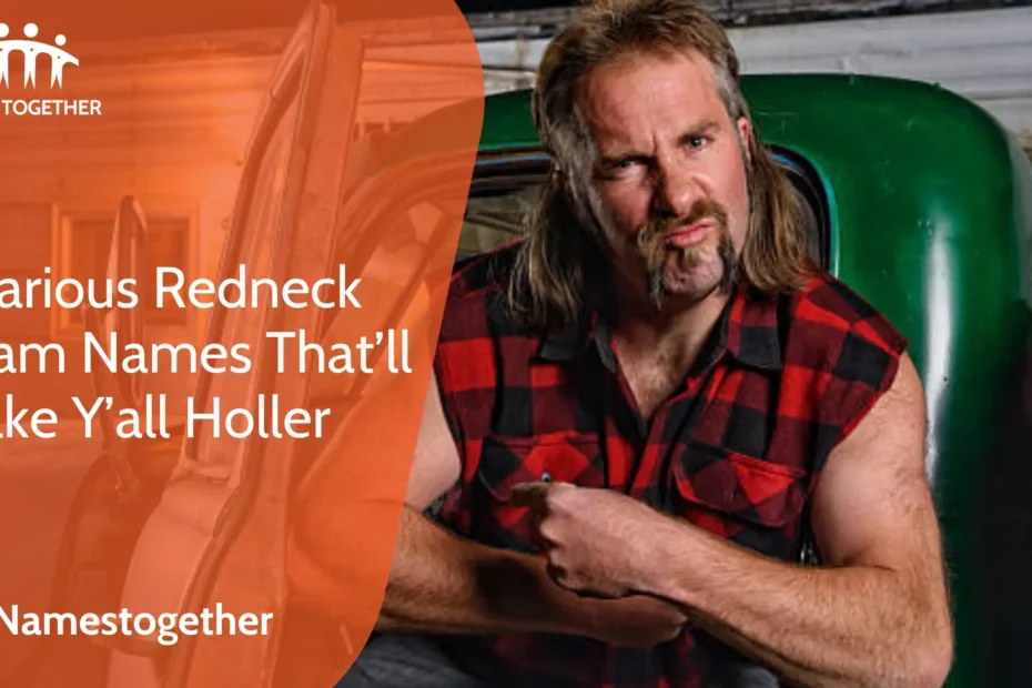 Hilarious Redneck Team Names That’ll Make Y’all Holler
