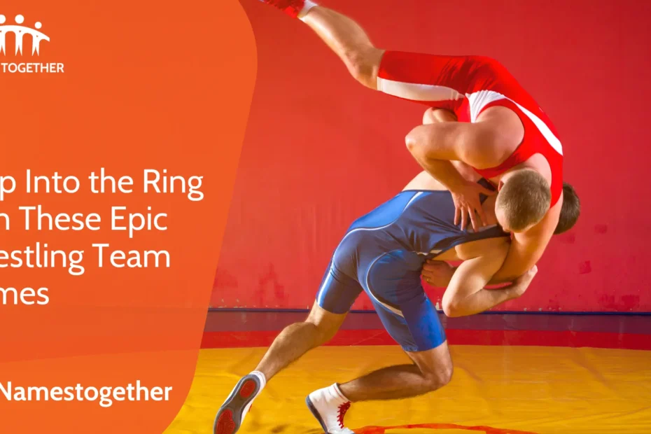 Step Into the Ring with These Epic Wrestling Team Names