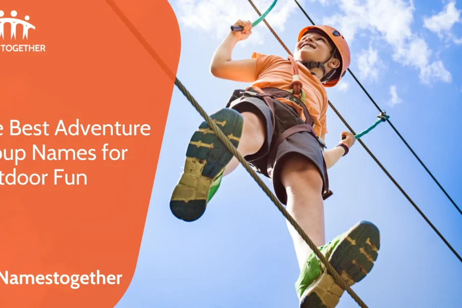 The Best Adventure Group Names for Outdoor Fun