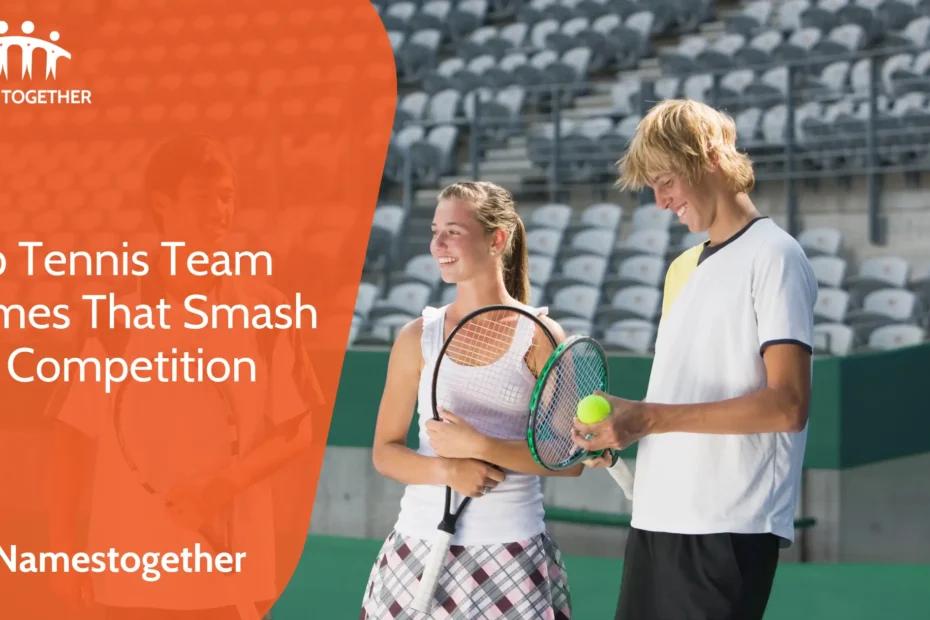 Top Tennis Team Names That Smash the Competition