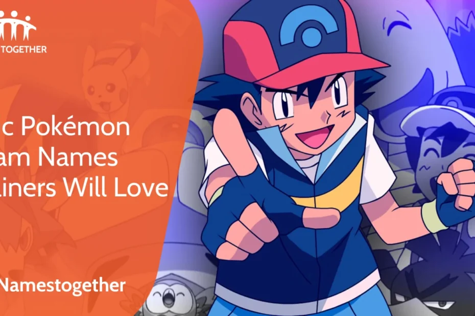 Epic Pokémon Team Names Trainers Will Love