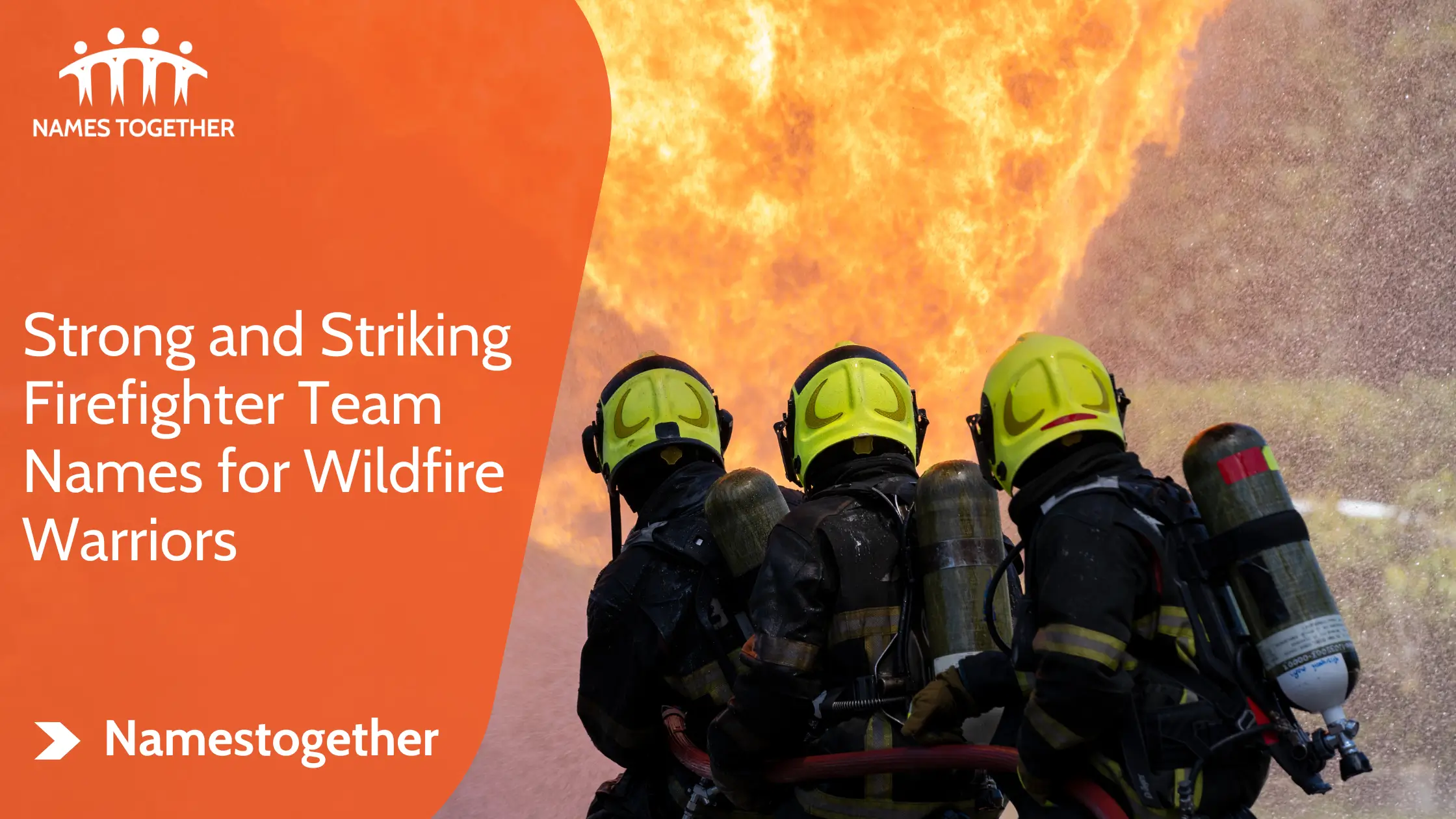 Strong and Striking Firefighter Team Names for Wildfire Warriors